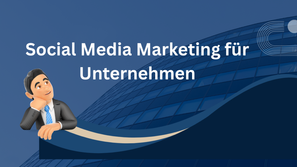 Social Media Marketing für Unternehmen