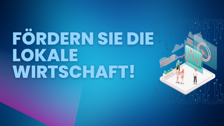 Fördern Sie die lokale Wirtschaft!