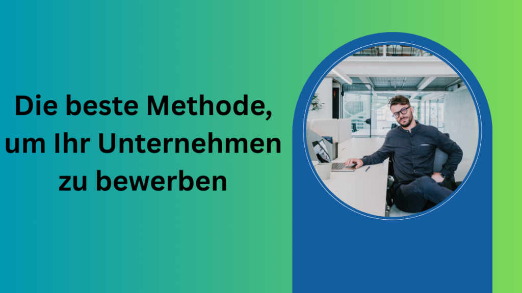 Die beste Methode, um Ihr Unternehmen zu bewerben
