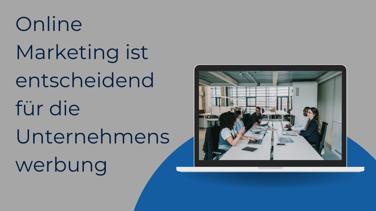 Online Marketing ist entscheidend für die Unternehmenswerbung